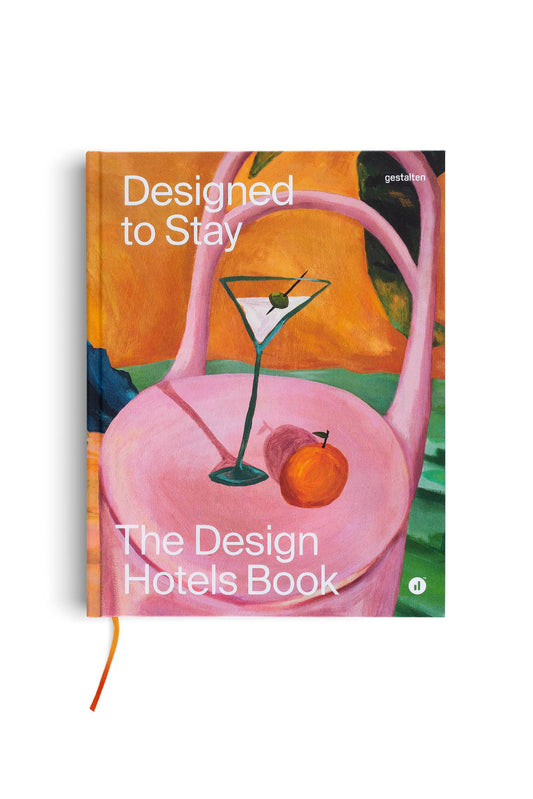 Designed to Stay: The Design Hotels Book GESTALTEN & TENEUES
